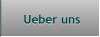 Ueber uns Ueber uns